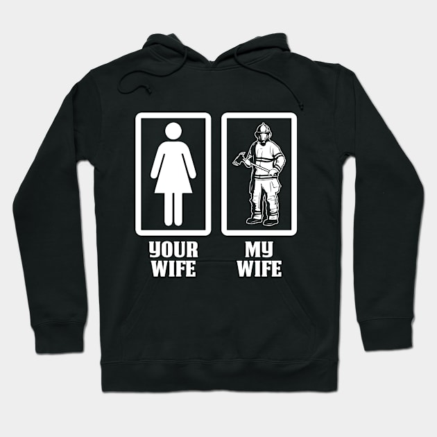 Your Wife My Wife-Firefighter T Shirt Hoodie by Murder By Text